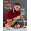 Thibault Geoffray - Mes recettes Healthy 2